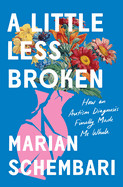 Little Less Broken: How an Autism Diagnosis Finally Made Me Whole