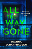 All the Way Gone: A Detective Annalisa Vega Novel