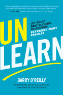 Unlearn: Let Go of Past Success to Achieve Extraordinary Results