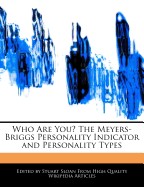 Who Are You? the Meyers-Briggs Personality Indicator and Personality Types