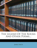 Legend of the Rocks: And Other Poems...