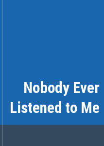 Nobody Ever Listened to Me