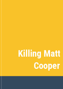 Killing Matt Cooper