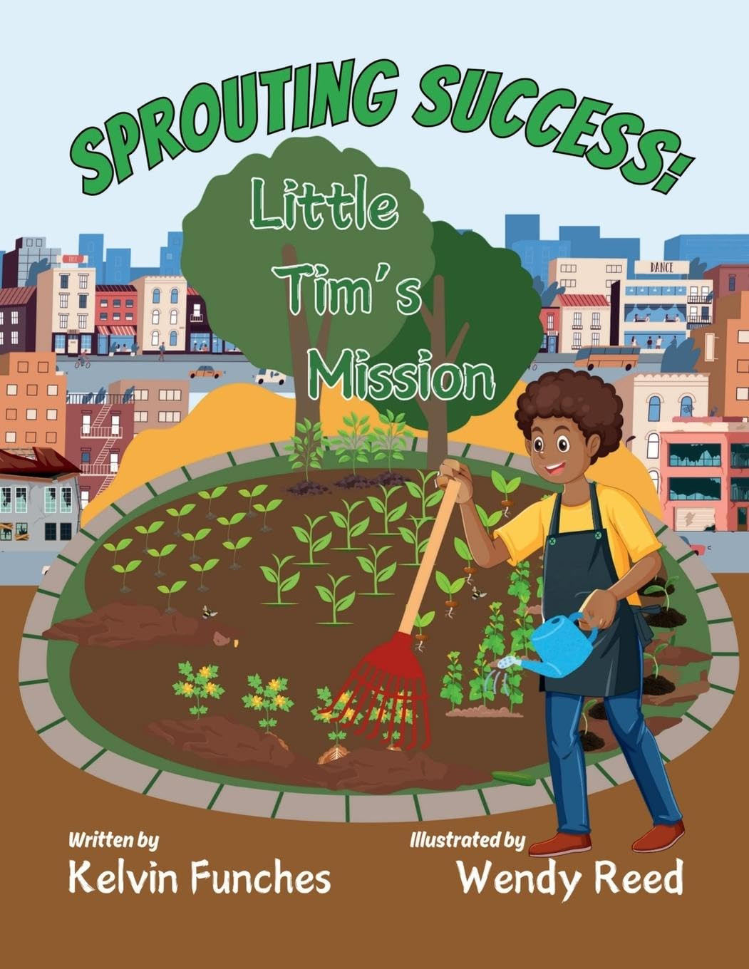 Sprouting Success! Little Tim\'s Mission By Kelvin Funches