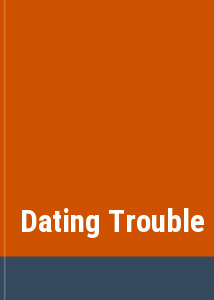 Dating Trouble