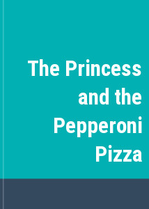 The Princess and the Pepperoni Pizza