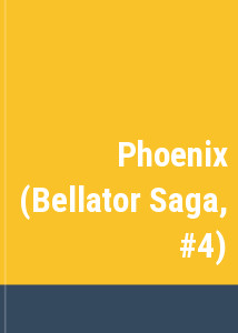 Phoenix (Bellator Saga, #4)