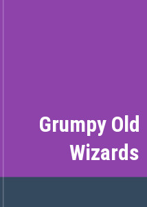 Grumpy Old Wizards