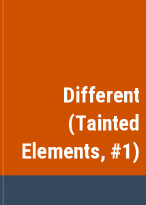 Different (Tainted Elements, #1)