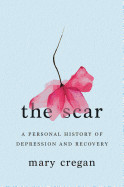 Scar: A Personal History of Depression and Recovery