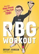 RBG Workout: How She Stays Strong . . . and You Can Too!