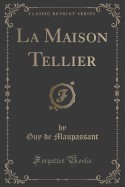 La Maison Tellier (Classic Reprint)