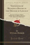 Visitations of Religious Houses in the Diocese of Lincoln, Vol. 2: Records of Visitation Held by William Alnwick, Bishop of Lincoln, A. D. 1436 to A.