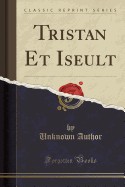 Tristan Et Iseult (Classic Reprint)