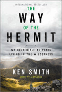 Way of the Hermit: My Incredible 40 Years Living in the Wilderness (Original)