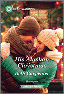His Alaskan Christmas: A Clean and Uplifting Romance (Original)