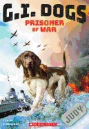 G.I. Dogs: Judy, Prisoner of War (G.I. Dogs #1)