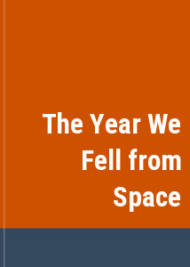 The Year We Fell from Space