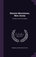 Historic Morristown, New Jersey: The Story of Its First Century