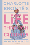 Charlotte Bront's Life Through Clothes