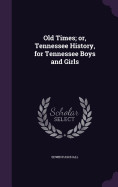 Old Times; Or, Tennessee History, for Tennessee Boys and Girls