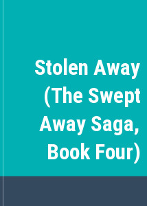 Stolen Away (The Swept Away Saga, Book Four)