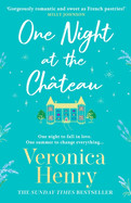 One Night at the Chteau: Escape to Provence with the Stunningly Feel-Good and Romantic New Story from the Bestselling Author!