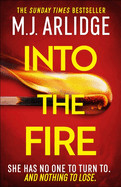 Into the Fire: The Totally Gripping Thriller You Don't Want to Miss in 2025, from Million-Copy Bestseller M. J. Arlidge