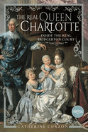 Real Queen Charlotte: Inside the Real Bridgerton Court