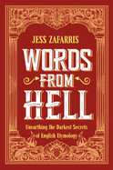 Words from Hell: Unearthing the Darkest Secrets of English Etymology