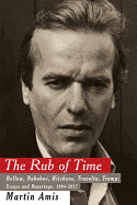 Rub of Time: Bellow, Nabokov, Hitchens, Travolta, Trump: Essays and Reportage, 1994-2017