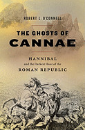 Ghosts of Cannae: Hannibal and the Darkest Hour of the Roman Republic