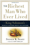 Richest Man Who Ever Lived: King Solomon's Secrets to Success, Wealth, and Happiness (Expanded)
