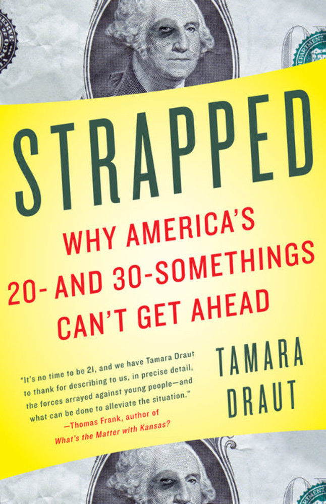 Strapped: Why America's 20- and 30-Somethings Can't Get Ahead