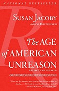 Age of American Unreason (Revised, Updated)