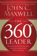 360 Degree Leader: Developing Your Influence from Anywhere in the Organization