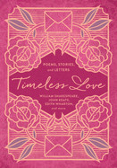 Timeless Love: Poems, Stories, and Letters