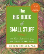 Big Book of Small Stuff: 100 of the Best Inspirations from Don't Sweat the Small Stuff