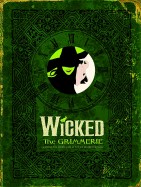 Wicked the Grimmerie: A Behind-The-Scenes Look at the Hit Broadway Musical