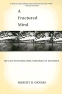 Fractured Mind: My Life with Multiple Personality Disorder