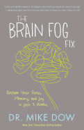 Brain Fog Fix: Reclaim Your Focus, Memory, and Joy in Just 3 Weeks