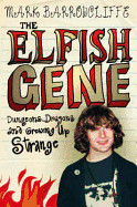 Elfish Gene: Dungeons, Dragons and Growing Up Strange