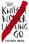 Knife of Never Letting Go. Patrick Ness