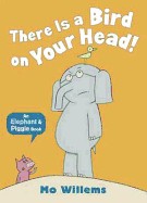 There Is a Bird on Your Head!. by Mo Willems