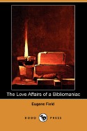 Love Affairs of a Bibliomaniac (Dodo Press)