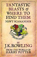 Fantastic Beasts & Where to Find Them. Newt Scamander [I.E.] by J.K. Rowling