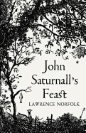 John Saturnall's Feast. by Lawrence Norfolk