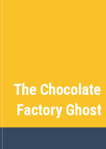 The Chocolate Factory Ghost