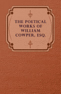 Poetical Works of William Cowper, Esq.