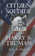 Citizen Soldier: A Life of Harry S. Truman